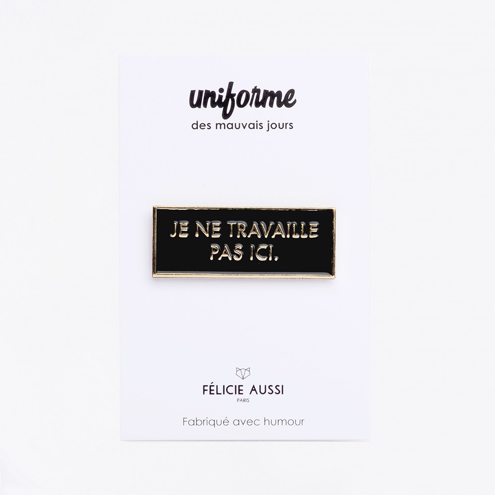 [PINJTP] Pin's - Félicie aussi - Je ne travaille pas ici