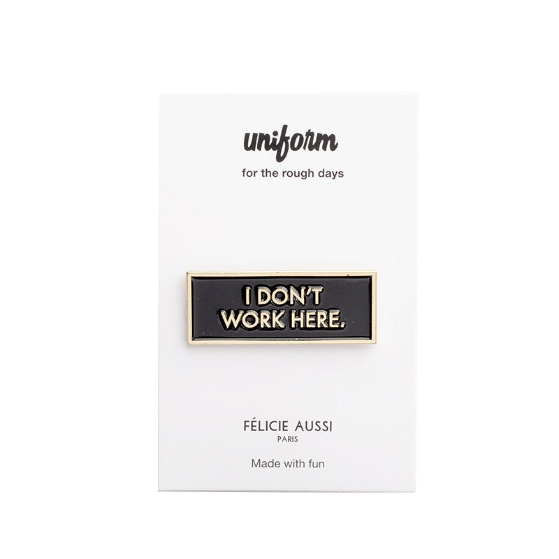 Pin's - Félicie aussi - I don't work here