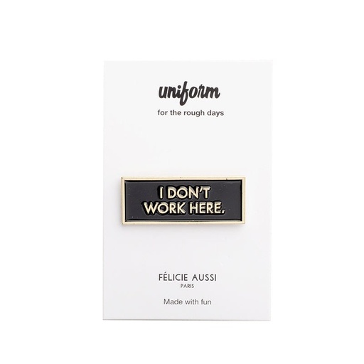 Pin's - Félicie aussi - I don't work here
