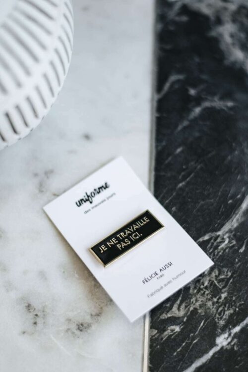 Pin's - Félicie aussi - Je ne travaille pas ici